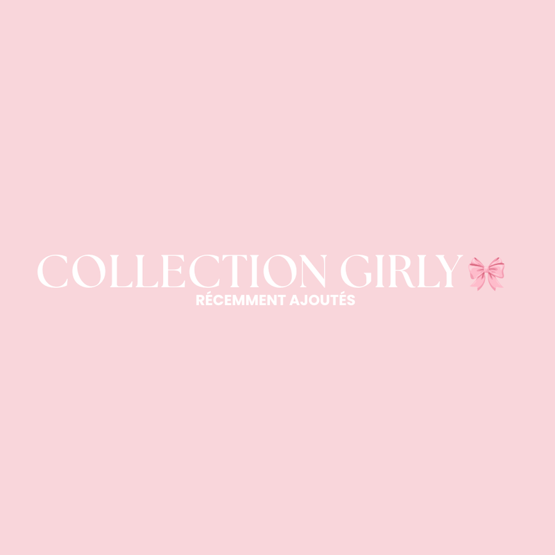 COLLECTION - DOUCEUR GIRLY