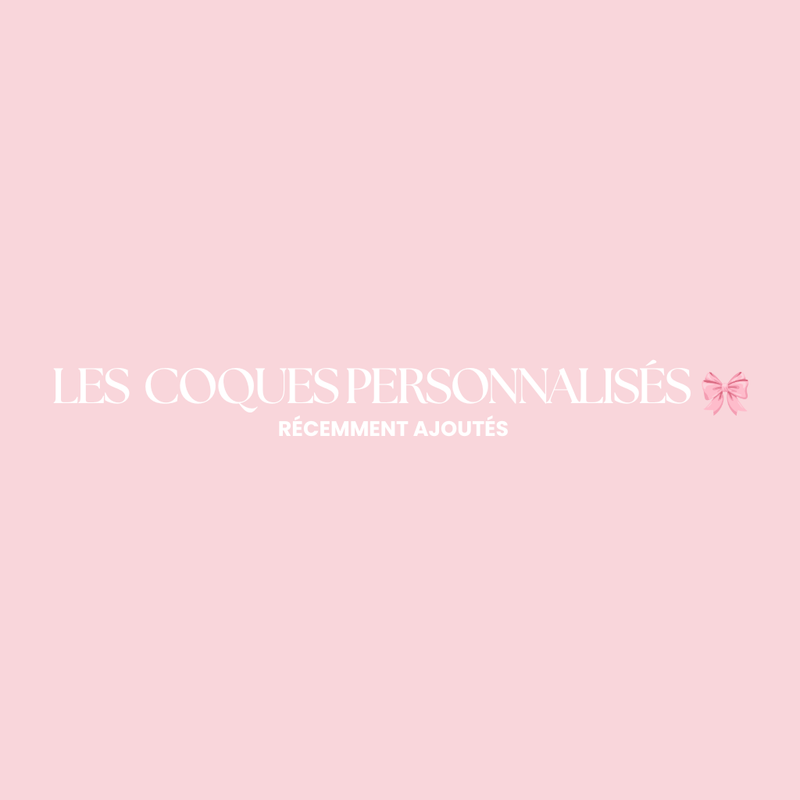 LES COQUES PERSONNALISÉS