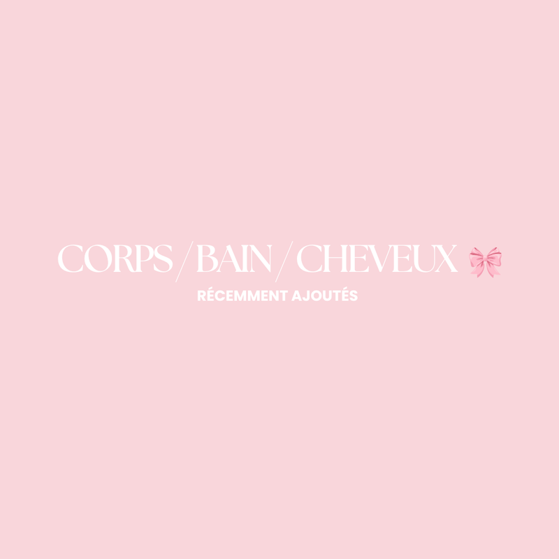 CORPS / BAIN / CHEVEUX