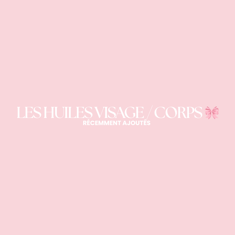 LES HUILES VISAGE / CORPS