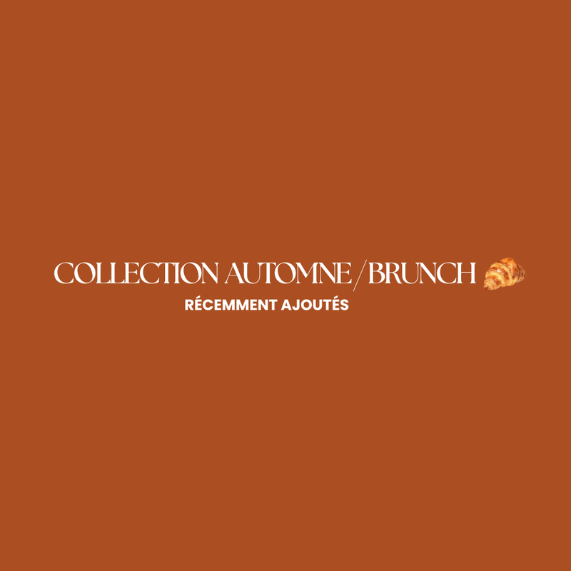 COLLECTION AUTOMNE / BRUNCH