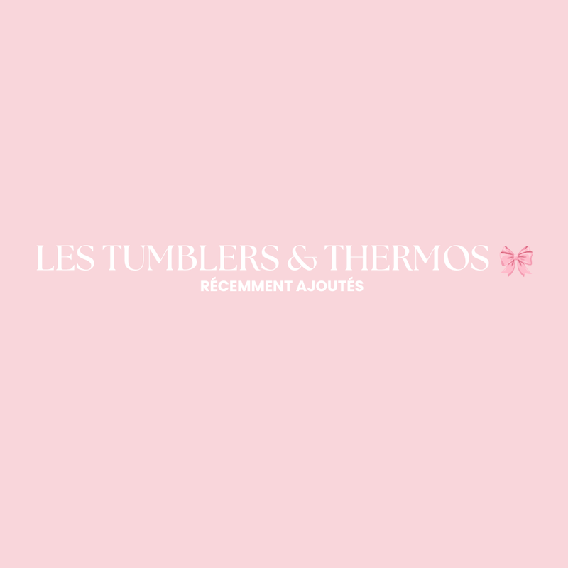 LES TUMBLERS & THERMOS