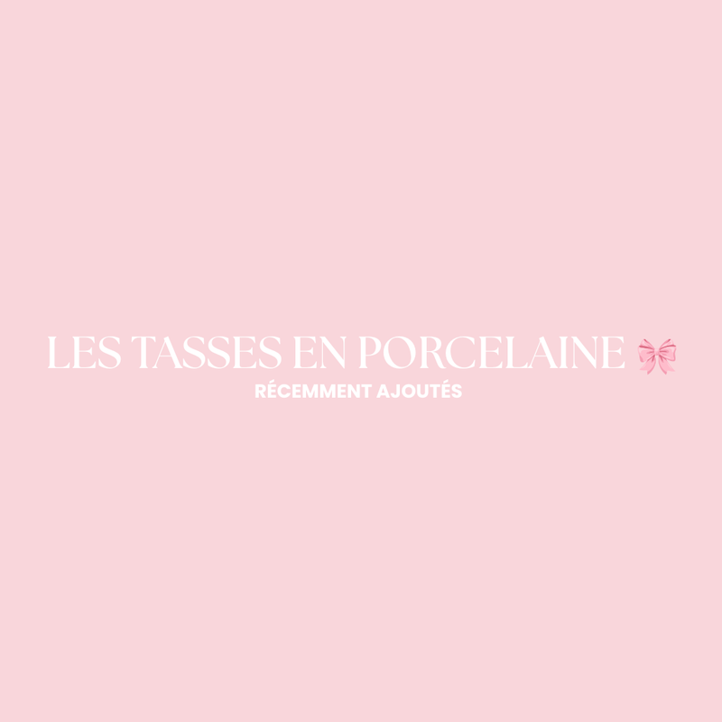 LES TASSES EN PORCELAINE