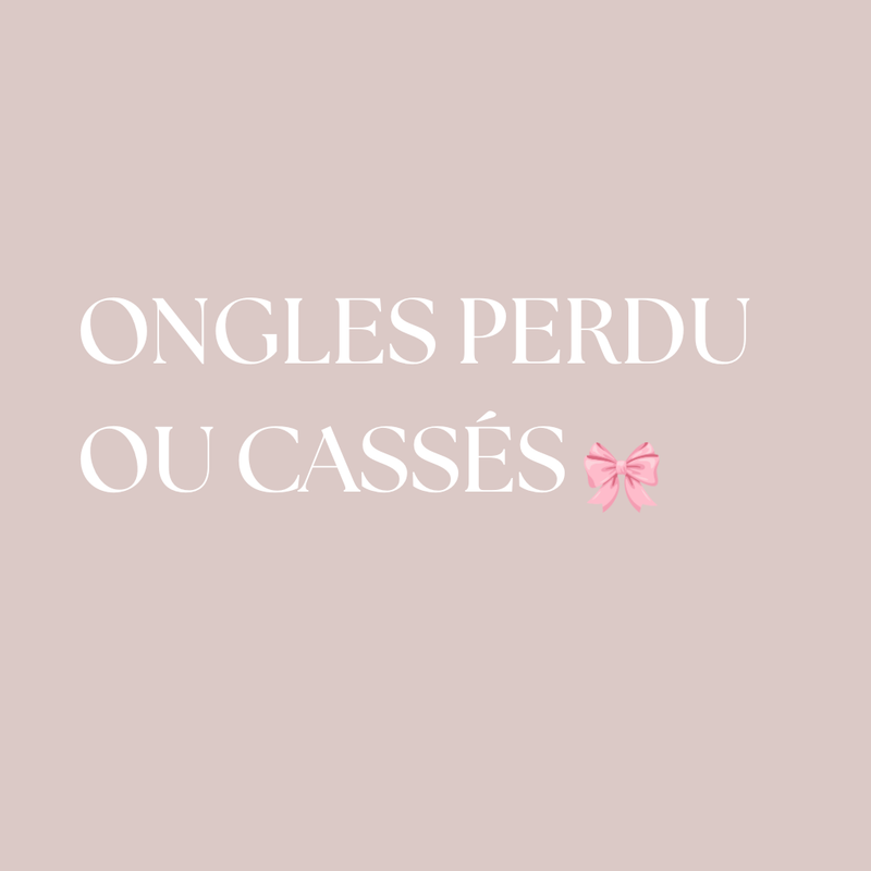 ONGLES PERDU OU CASSÉ
