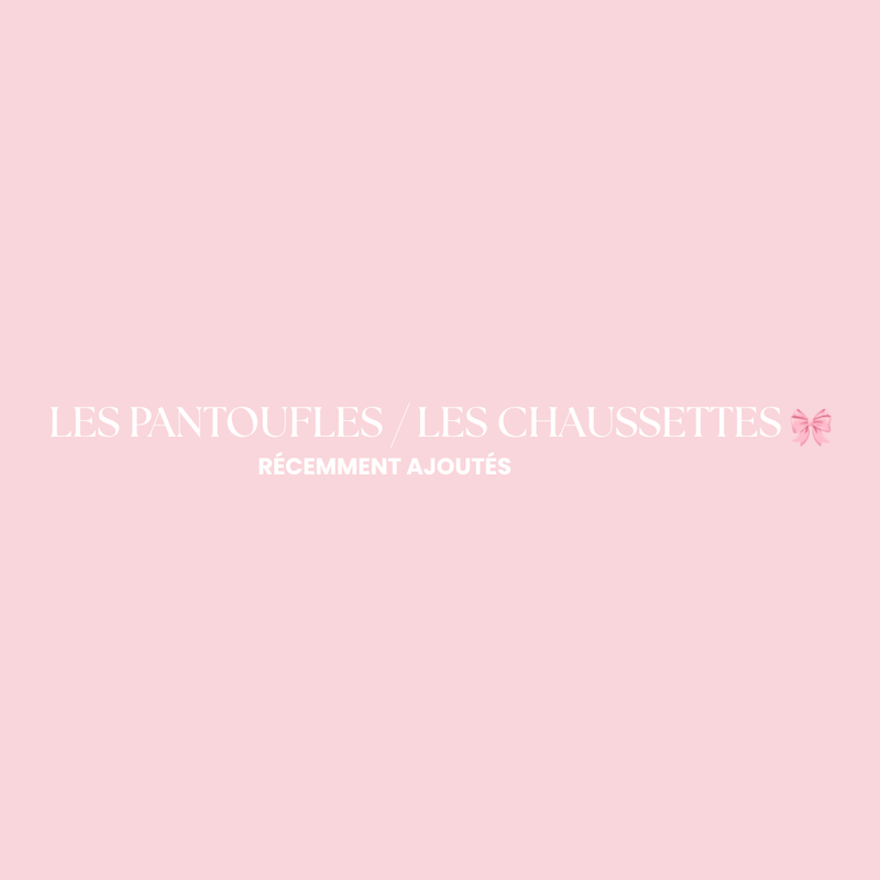LES PANTOUFLES / LES CHAUSSETTES