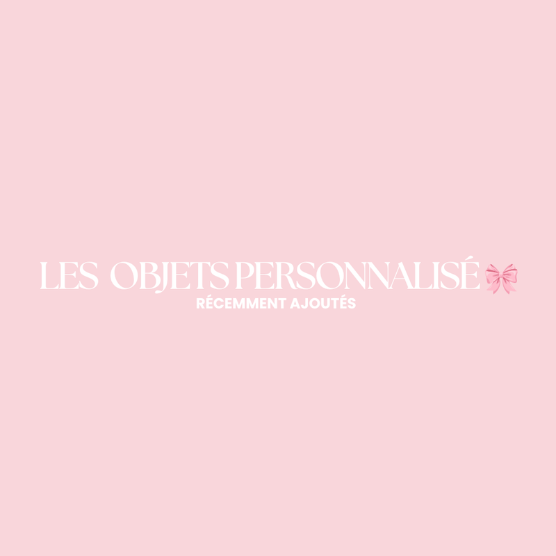 LES OBJETS PERSONNALISÉS