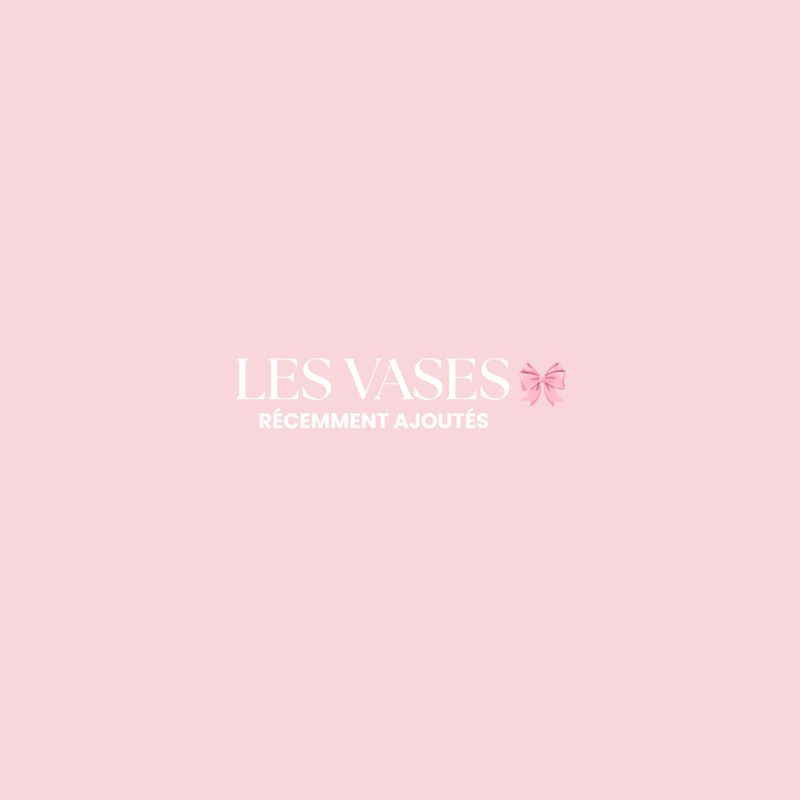 LES VASES / LES BOITES